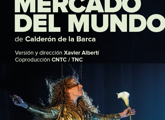 En cartel: “El gran mercado del mundo” de Calderón de la Barca, coproducción de la Compañía Nacional de Teatro Clásico y el Teatre Nacional de Catalunya