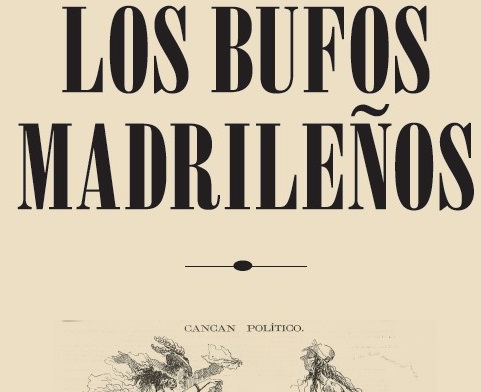 Ven a visitar la exposición «Los bufos madrileños»